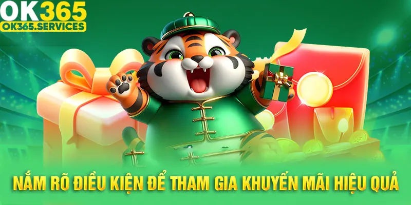 Cần nắm rõ điều kiện tham gia chương trình khuyến mãi của OK365