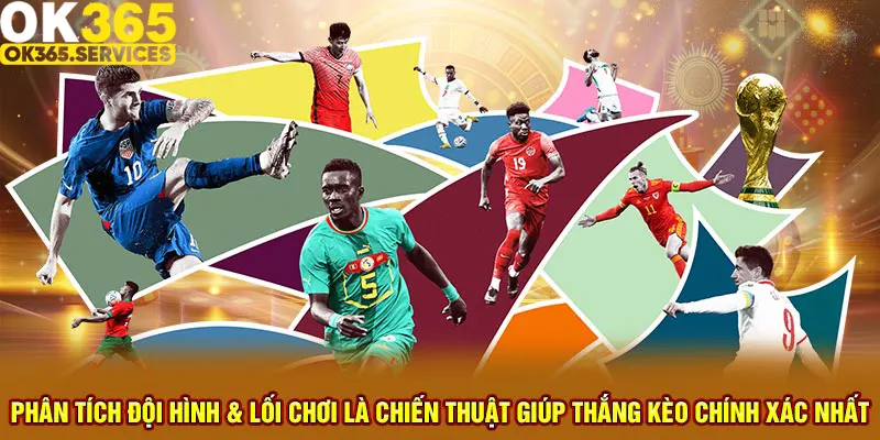 Phân tích đội hình & lối chơi là chiến thuật giúp thắng kèo chính xác nhất